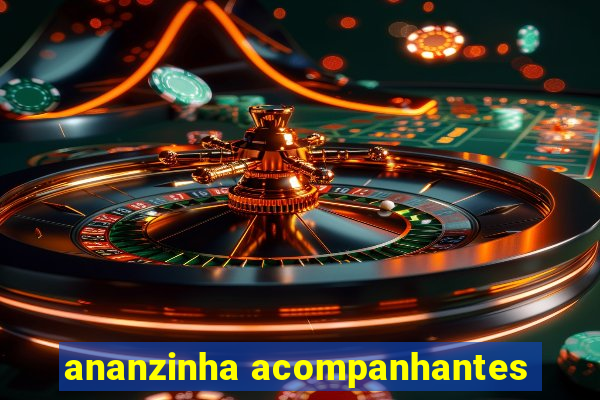 ananzinha acompanhantes