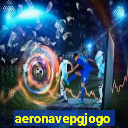 aeronavepgjogo