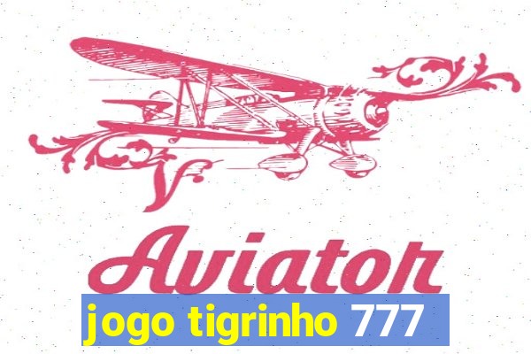 jogo tigrinho 777