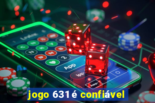 jogo 631 é confiável