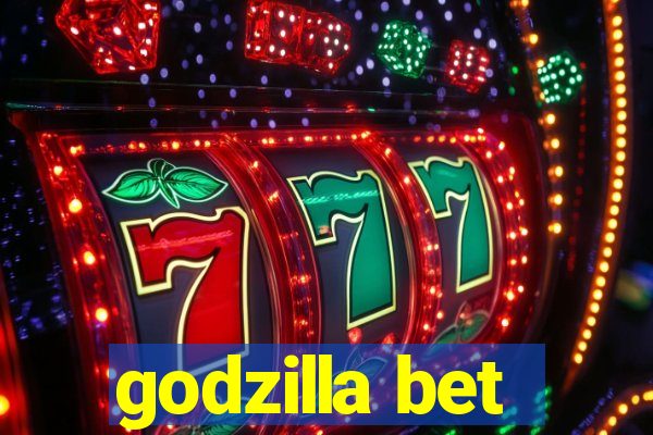 godzilla bet