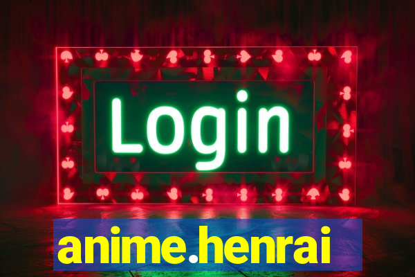 anime.henrai