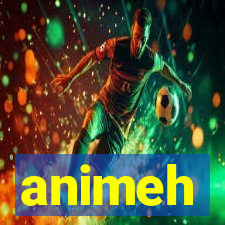 animeh