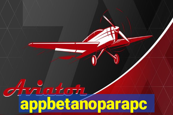 appbetanoparapc