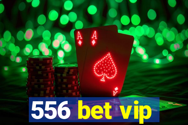 556 bet vip