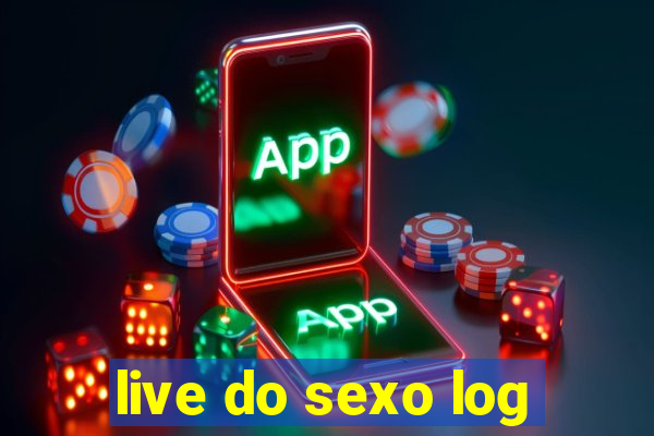 live do sexo log