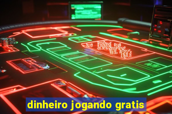 dinheiro jogando gratis