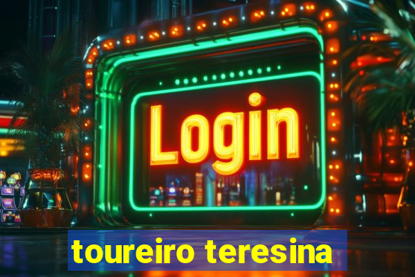 toureiro teresina