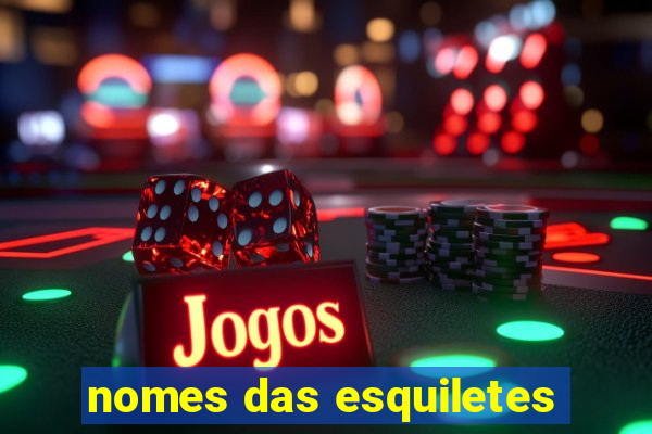 nomes das esquiletes