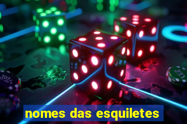 nomes das esquiletes