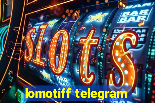 lomotiff telegram