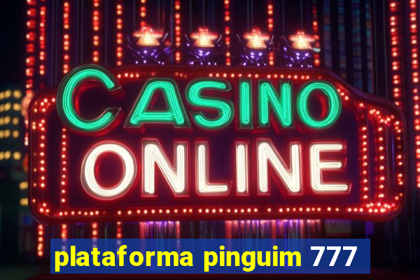 plataforma pinguim 777