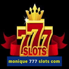 monique 777 slots com