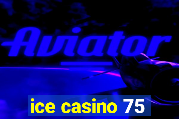 ice casino 75