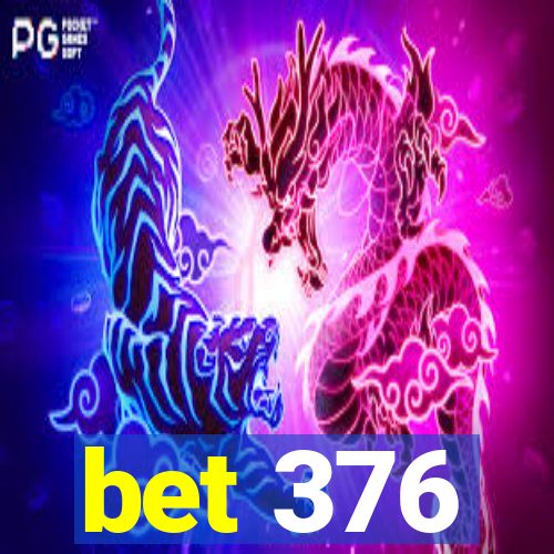 bet 376