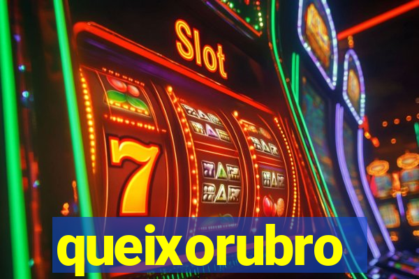 queixorubro