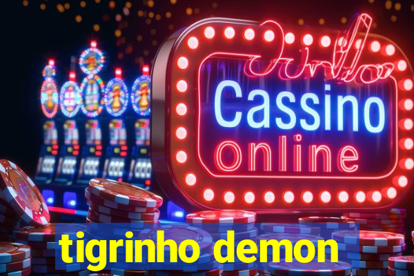 tigrinho demon