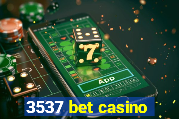 3537 bet casino