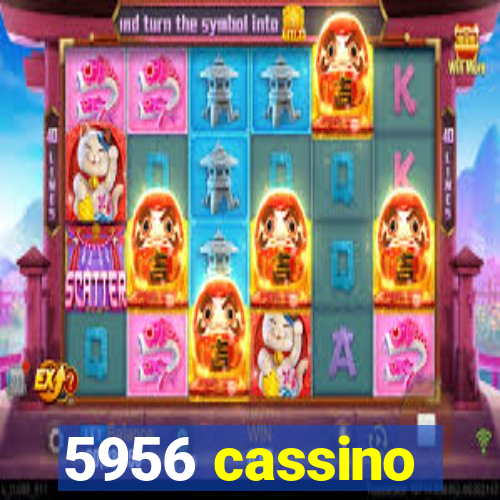 5956 cassino