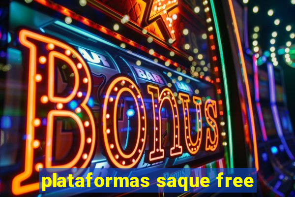 plataformas saque free