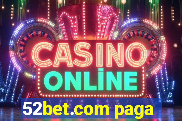 52bet.com paga