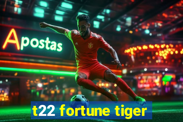 t22 fortune tiger