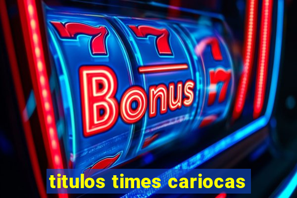 titulos times cariocas