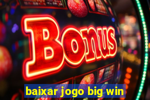 baixar jogo big win