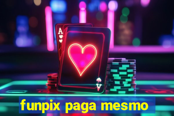 funpix paga mesmo