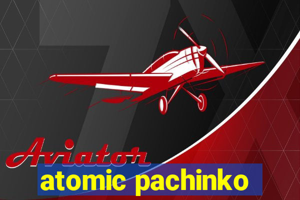 atomic pachinko