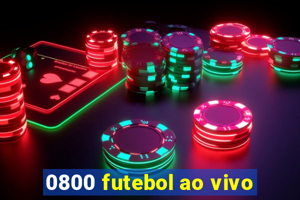 0800 futebol ao vivo