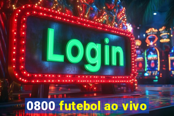 0800 futebol ao vivo