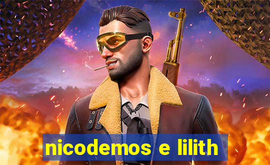 nicodemos e lilith