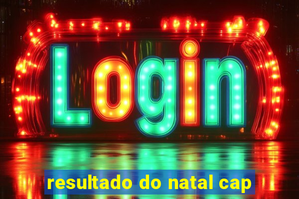 resultado do natal cap