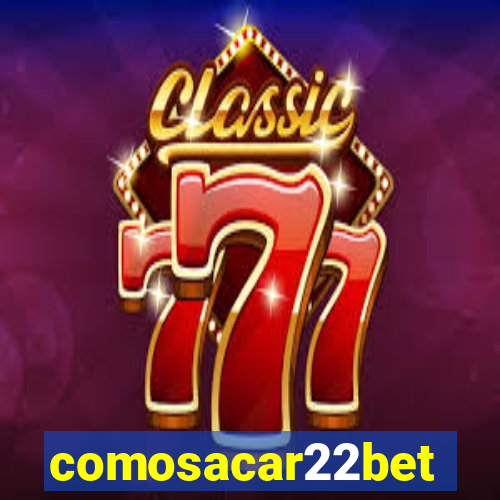 comosacar22bet