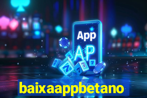 baixaappbetano