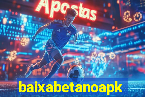 baixabetanoapk