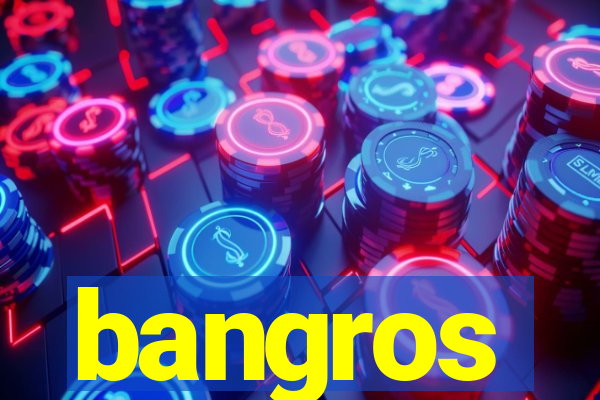 bangros