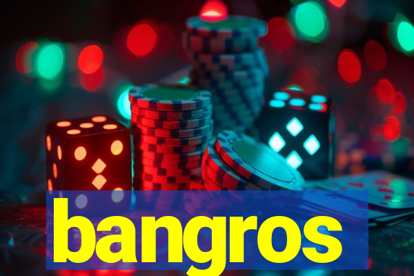 bangros