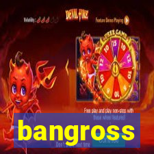 bangross