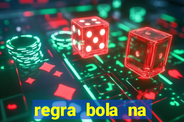 regra bola na trave betano