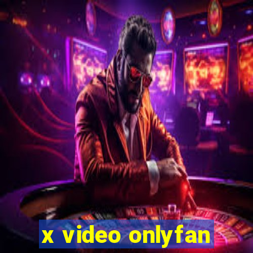 x video onlyfan