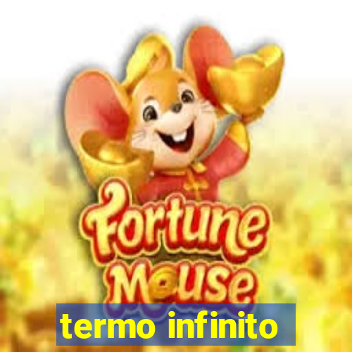 termo infinito