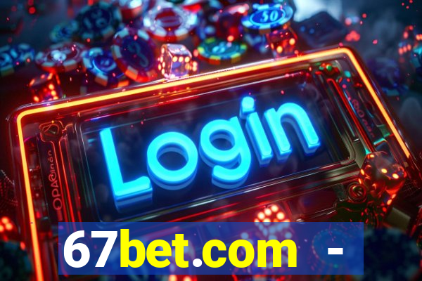 67bet.com - caça-níqueis online cassino