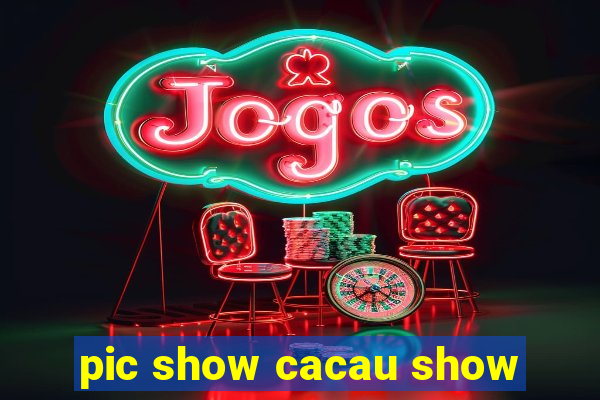 pic show cacau show