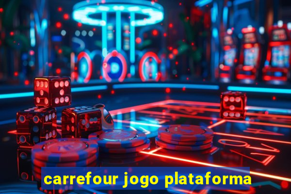 carrefour jogo plataforma