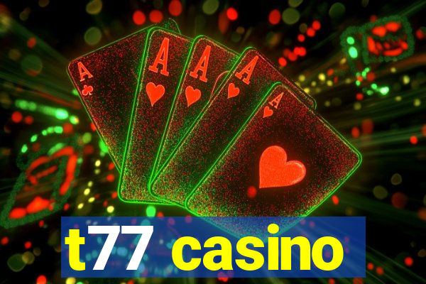 t77 casino