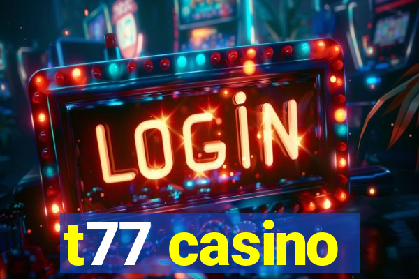 t77 casino