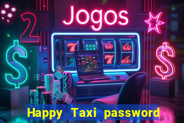 Happy Taxi password road 96 road 96 senha do cofre