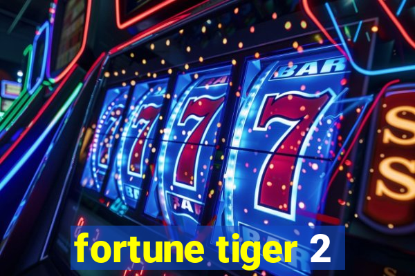 fortune tiger 2